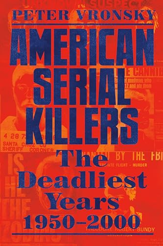 American Serial Killers: The Deadliest Years 1950-2000 von Penguin Publishing Group